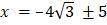 Solve (x + 5)2 = 48.
Question 1 options: