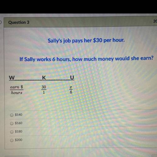 Sally's job pays her $30 per hour.
If Sally works 6 hours, how much money would she earn?
I