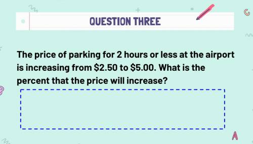 The price of parking for 2 hours or less at the airport is increasing from $2.50 to $5.00. What is