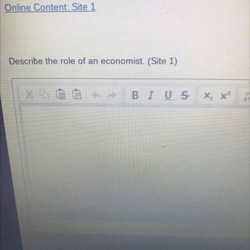 I need help now 40 points Describe the role of an economist. (Site 1)
BIUS