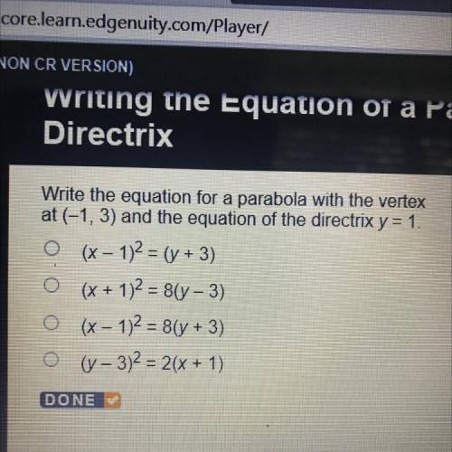 Write the equation for a parabola with the vertex

at (-1, 3) and the equation of the directrix y