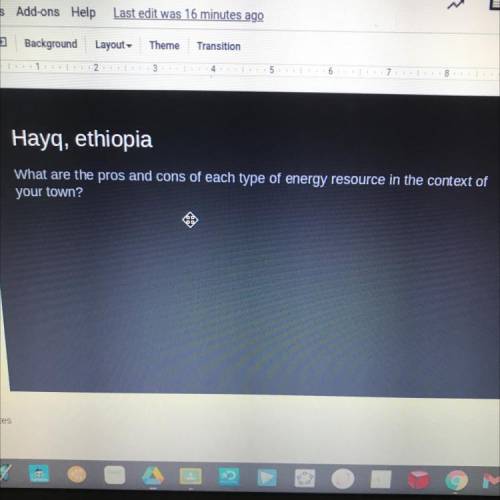 Hayq, ethiopia

What are the pros and cons of each type of energy resource in the context of
your