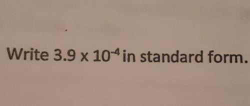 Write 3.9 x 10 exponent -4 in standard form