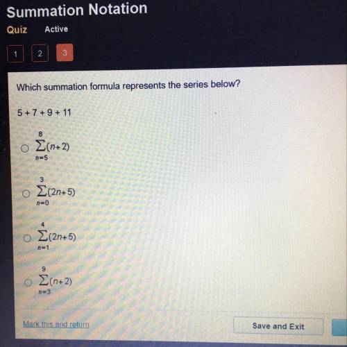 Which summation formula represents the series below?
5 + 7 + 9 + 11