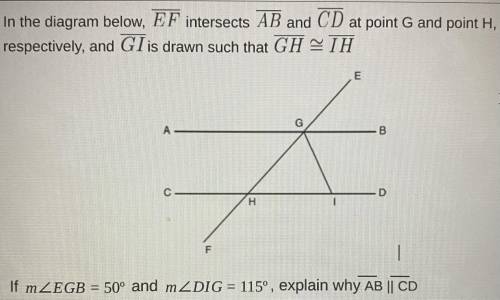If m∠EGB=50º and m∠DIG=115º, explain why AB || CD