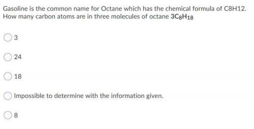Gasoline is the common name for Octane which has the chemical formula of C8H12. How many carbon ato