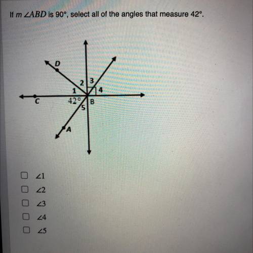 If m ZABD is 90°, select all of the angles that measure 42º.

1
2
3
4
5