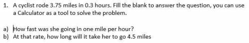 A)______ miles per hour b) It will take her______ hours to go 4.5 miles