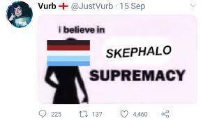 I believe in skephalo supremacy