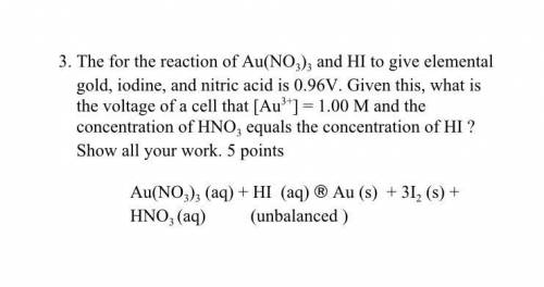 The Ecell for the reaction of Au(NO3)3 and HI to give elemental gold, iodine, and nitric

acid is