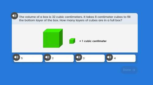 A volume of a box is 32 cubic centimeters.It takes 8 centimeter cubes to fill the bottom of the box