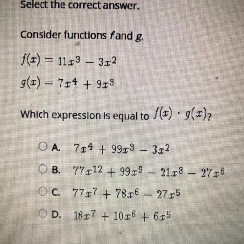 Consider functions f and g.

f(x) = 11x ^ 3 - 3x ^ 2 
g(x) = 7x ^ 4 + 9x ^ 3 
Which expression is