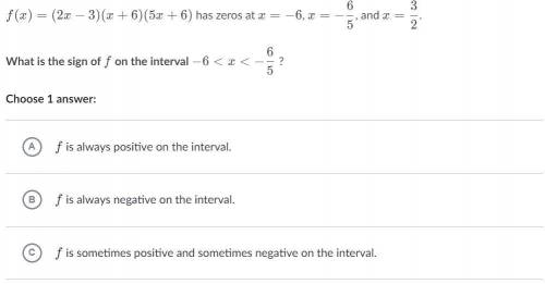What is the sign of the interval -6 < x < -6/5
will mark correct answer brainliest