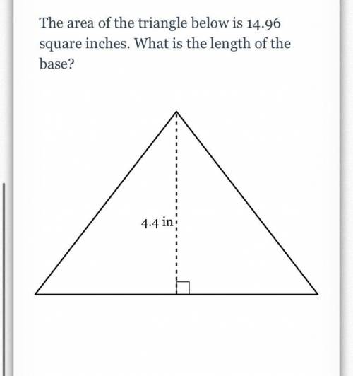 The area of the triangle below is 14.96 square inches. What is the length of the base?