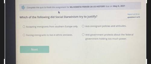 Which of the following did social Darwinism try to justify?

A- accepting immigrants from souther