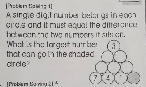a single digit number belongs in each circle . what is the largest number that can go in the shaded