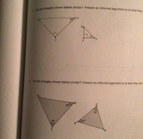 Are the triangles below similar? Present an informal argument as to why they are or are not similar
