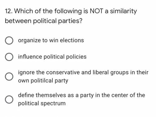 12. Which of the following is NOT a similarity between political parties?