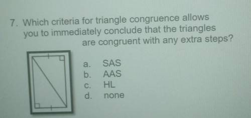 Pls Help...which criteria for triangle congruence allows you to immediately conclude that the trian