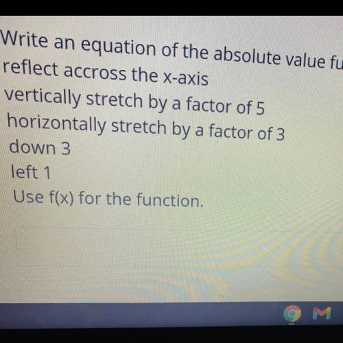 Write an equation of the absolute value function f(x) with the following transformations.

reflect
