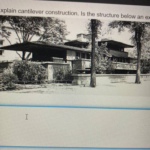 Explain cantilever construction. Is the structure below an example of cantilever construction? Whyl