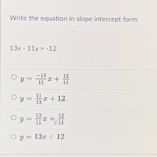 Write the equation in slope intercept form ?
