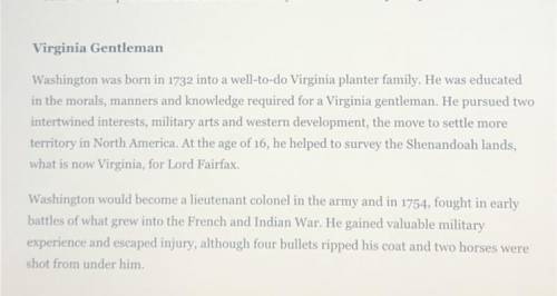 What is the BEST summary of the section “Virginia Gentleman”?

A). Washington worked on his family