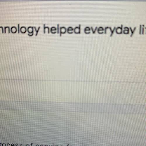 How has technology helped everyday life?