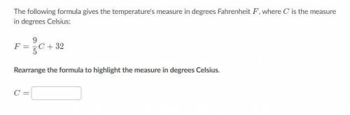 The following formula gives the temperature's measure in degrees Fahrenheit F, where C is the meas