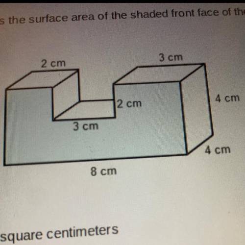 What is the surface area of the shaded front face of the composte solid?

A. 16 square centimeters