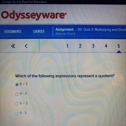 Which of the following expressions represent a quotient?

6 + 3 
6 - 3
6 divided by 3
6 . 3