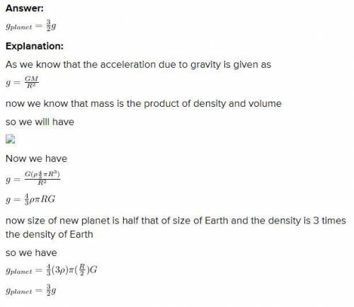 PLEASE HELP

Planet X has half the half the density of Earth. What is the acceleration due to gravi