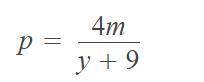 How to solve -9+4m/p=y solve for p