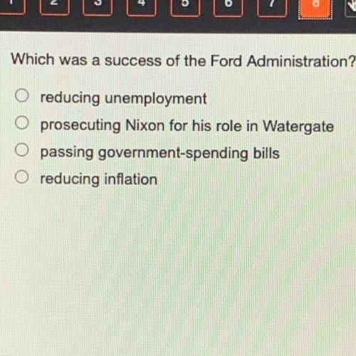 HELPPP HURRRYYYYY

Which was a success of the Ford Administration?
a)reducing unemployment
b)p