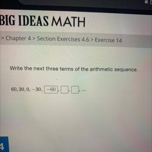 Write the next three terms of the arithmetic sequence.
60 ,30,0 ,-30 ,-60