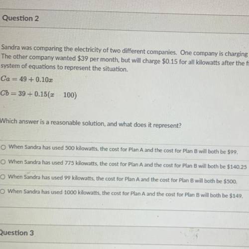 (-22, 302.5)

Question 2
7.15 pts
Sandra was comparing the electricity of two different companies.