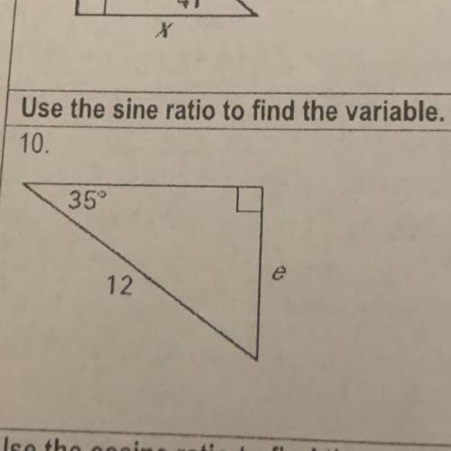 Use the sine ratio to find the variable.