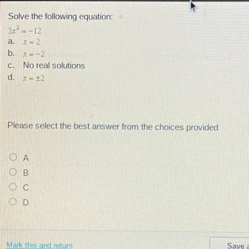 Please help thank you..

Solve the following equation:
3x^2= -12
Picture above of the options.^