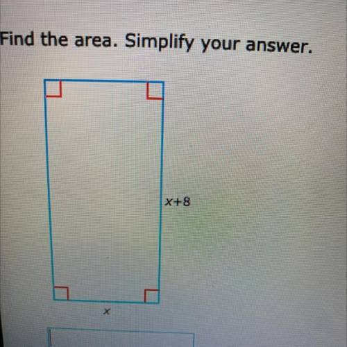 Find the area. Simplify your answer.
X+8
х