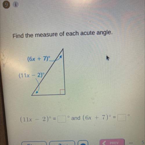Find the measure of each acute angle.
(6x + 7)
(11x - 2)
(11x - 2)° =°and (6x + 7) =°