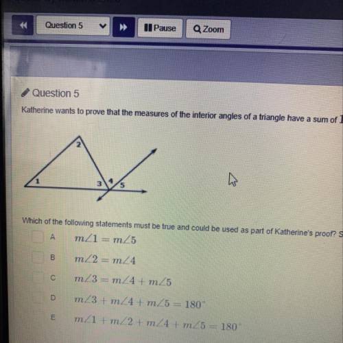 Q Review

ABC
Question 5
Catherine wants to prove that the measures of the interior angles of a tr