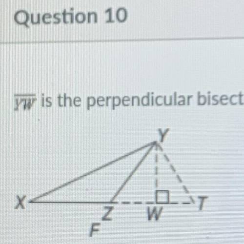 Yw is the perpendicular bisector of ZT. If TW = 3, YW = 8, and XZ = 12. Find XT.
