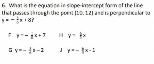 What is the equation in slope-intercept form of the line

that passes through the point (10, 12) a