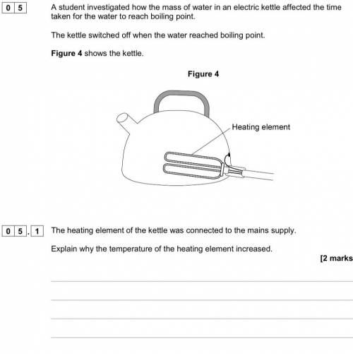 The heating element of the kettle was connected to mains supply .

explain why the temperature of