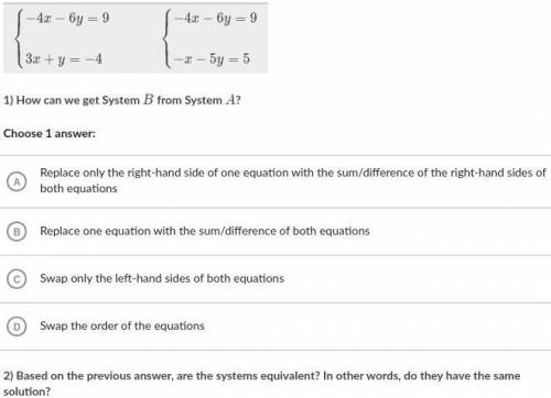 Answer two questions about systems A and B

Question 1: How can we get system B from System A?
Que