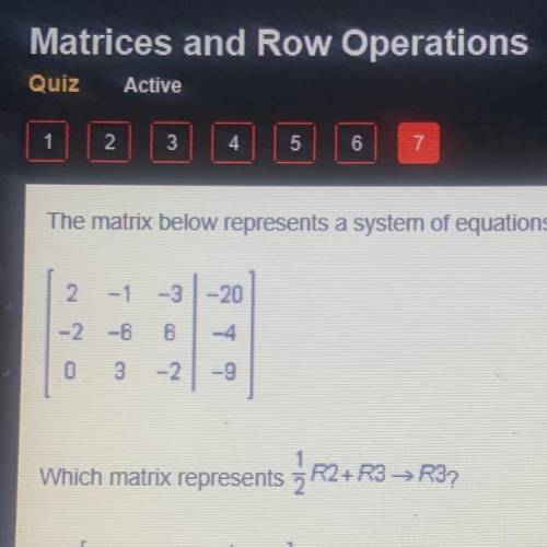 The matrix below represents a system of equations