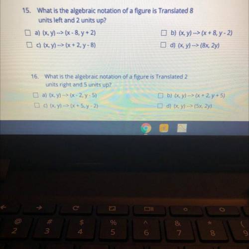 15. What is the algebraic notation of a figure is Translated 8
units left and 2 units up?