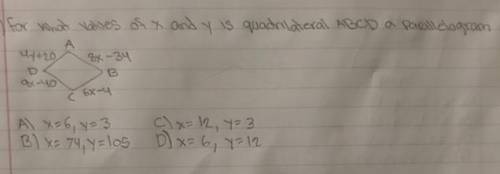 For what values of x and y is a quadrilateral ABCD a parallelogram.. help plz