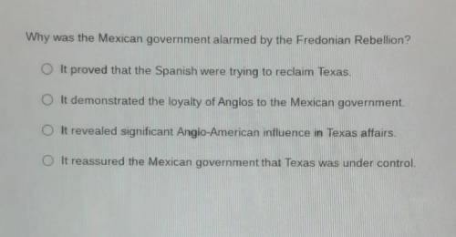Why was the Mexican government alarmed by the Fredonian Rebellion? help pls major test