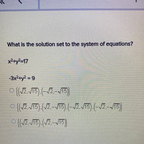 What is the solution set to the system of equations? 
x^2 + y^2 = 17
-3x^2 + y^2 = 9